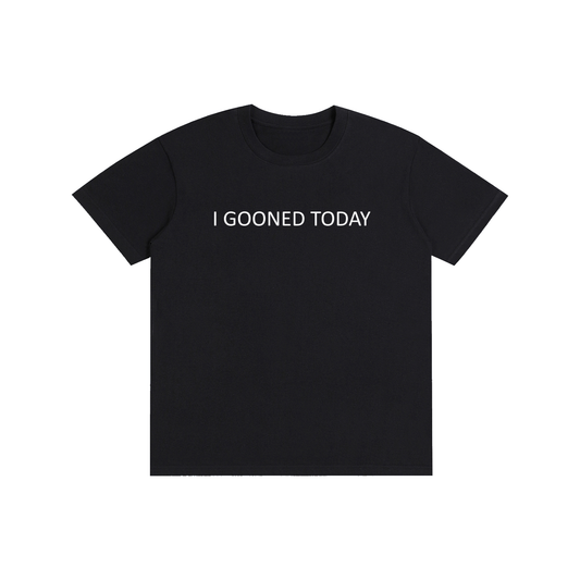 I Gooned Today T-Shirt